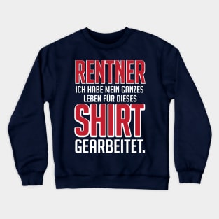 Rentner nur für dieses Shirt gearbeitet (white) Crewneck Sweatshirt